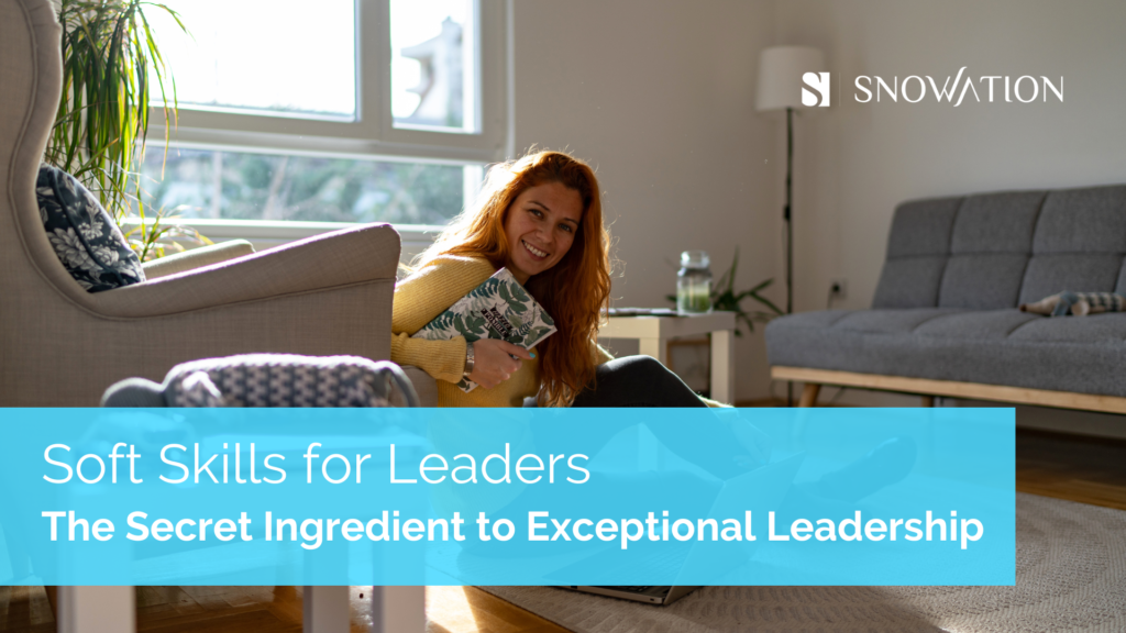 Soft Skills for Leaders: The Secret Ingredient to Exceptional ...